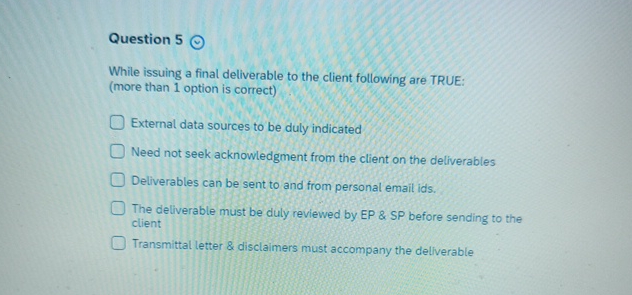  Question 5 While issuing a final deliverable to the client following