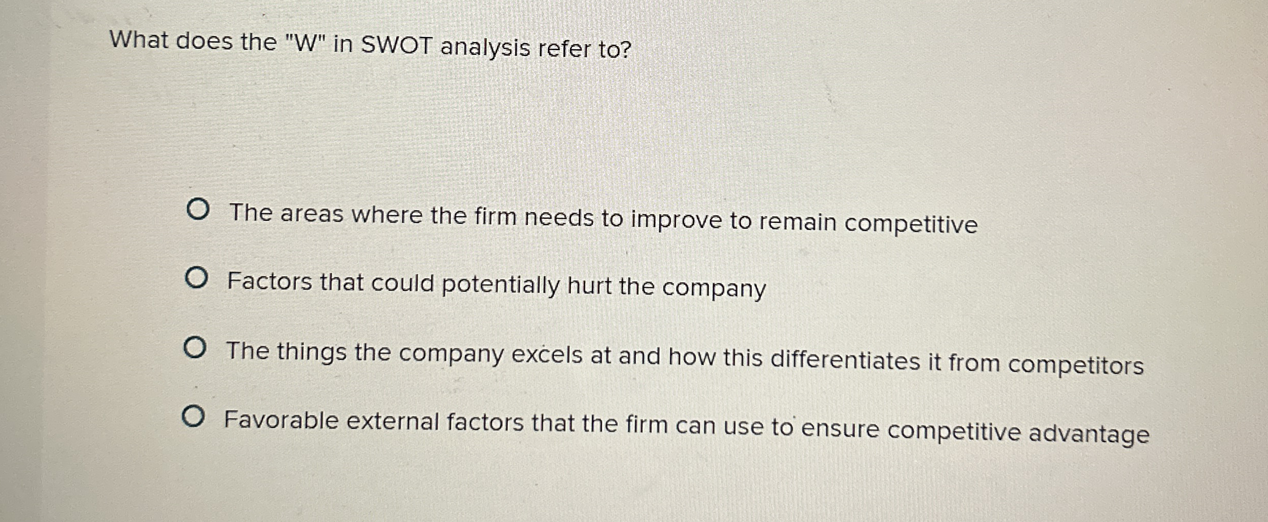 What does the "W" in SWOT analysis refer to? The areas
