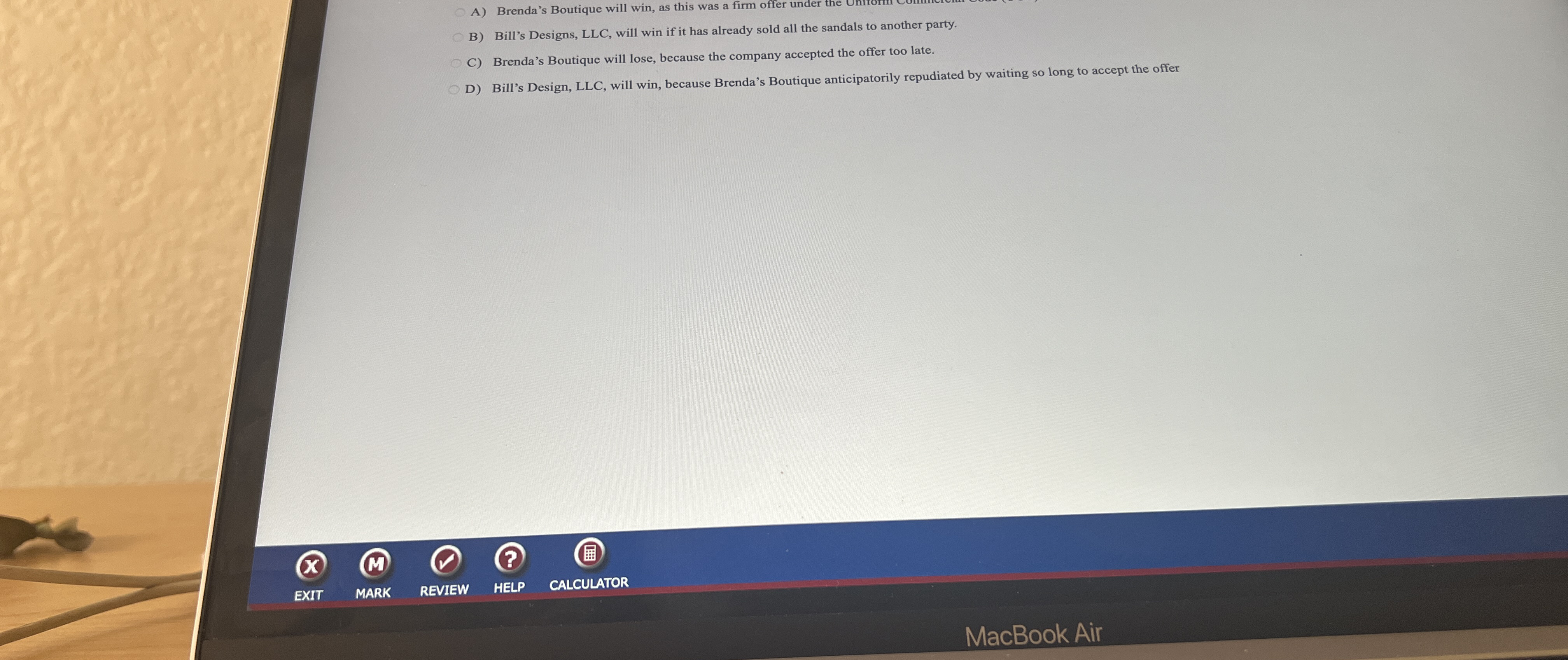  B) Bill's Designs, LLC, will win if it has already sold