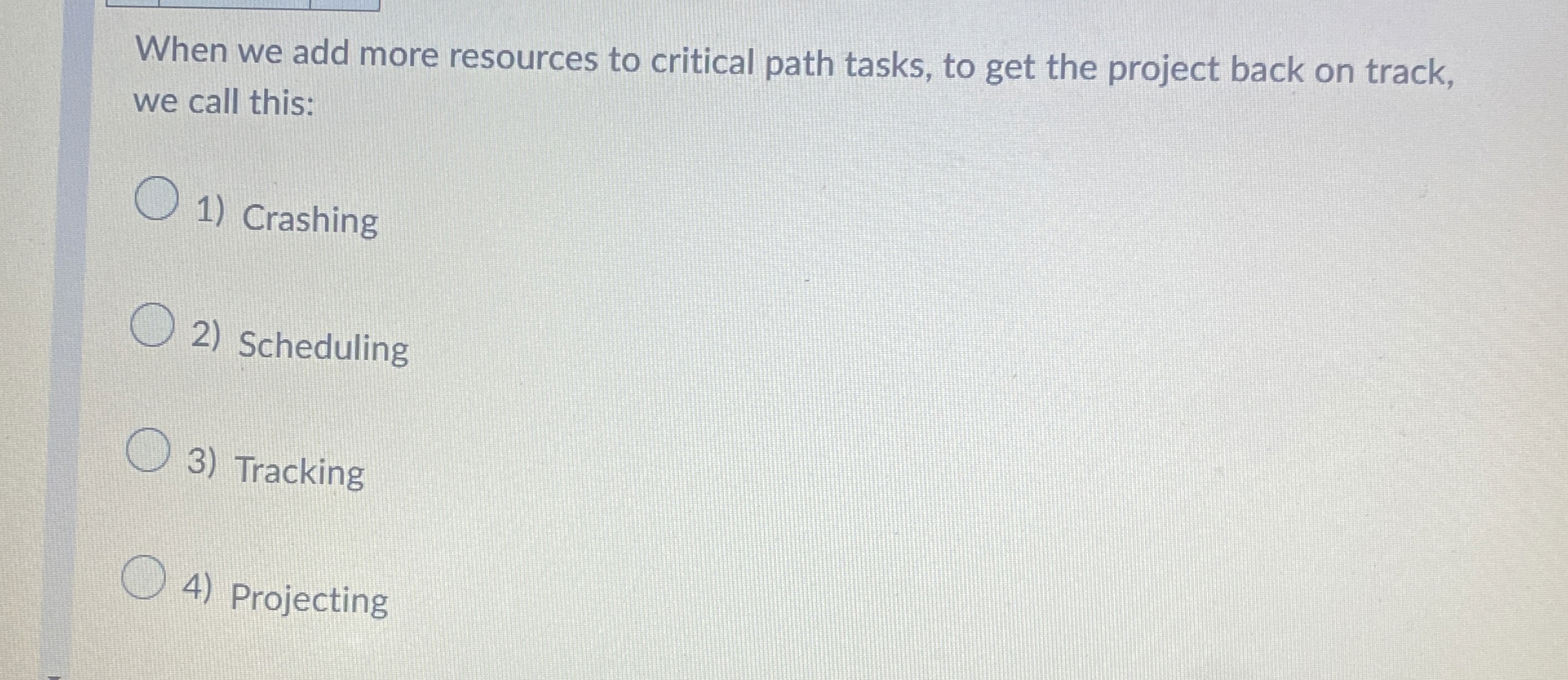  When we add more resources to critical path tasks, to get