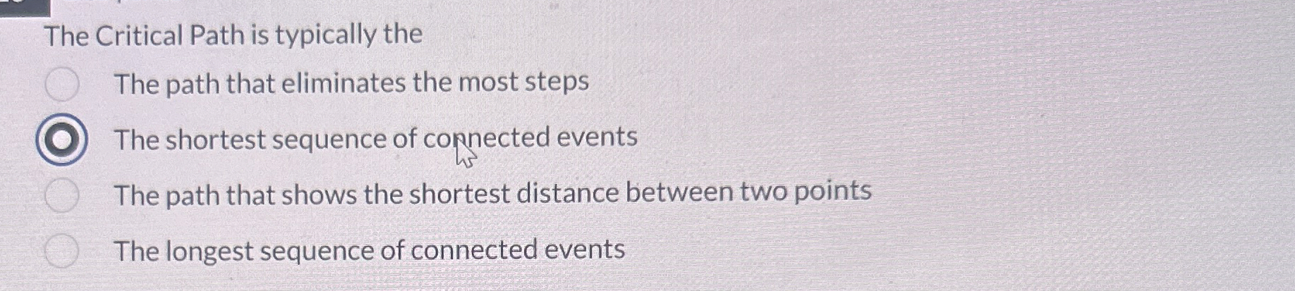  The Critical Path is typically the The path that eliminates the