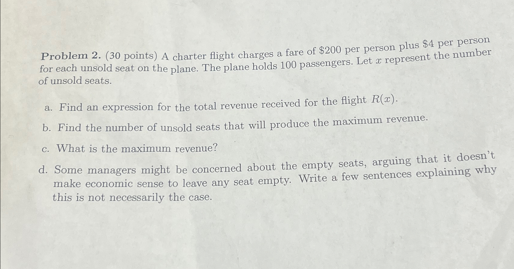 Problem 2.(30 points) A charter flight charges a fare of $200