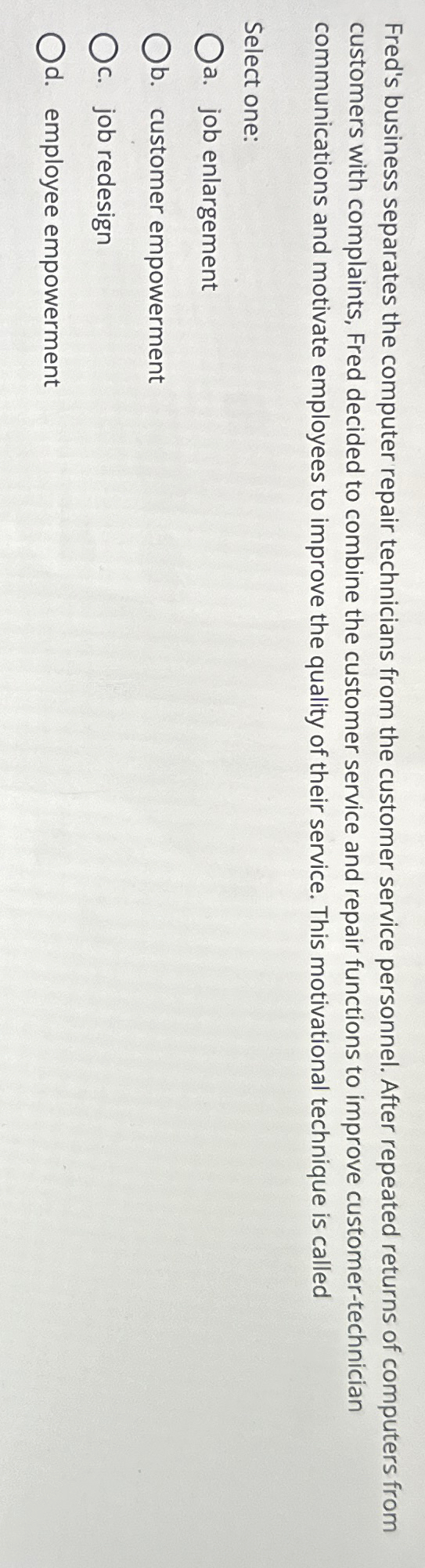  Fred's business separates the computer repair technicians from the customer service