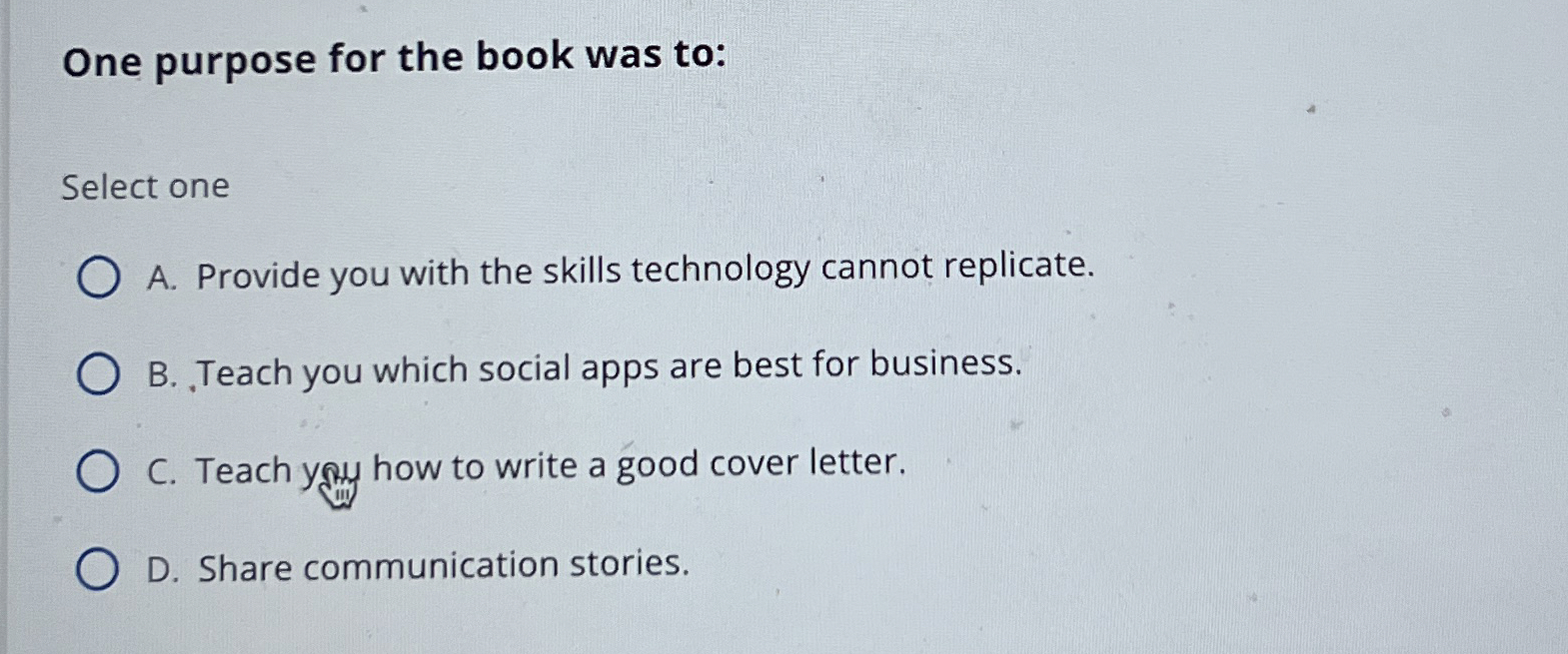  One purpose for the book was to: Select one A. Provide