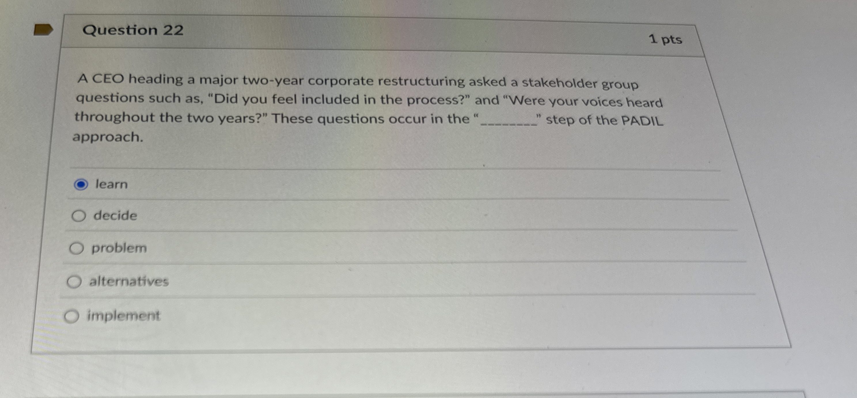  Question 22 A CEO heading a major two-year corporate restructuring asked
