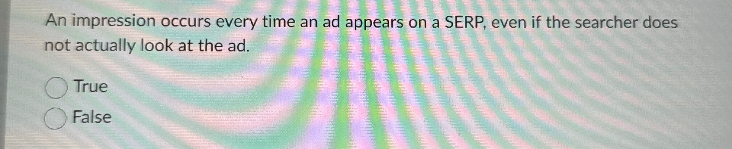  An impression occurs every time an ad appears on a SERP,
