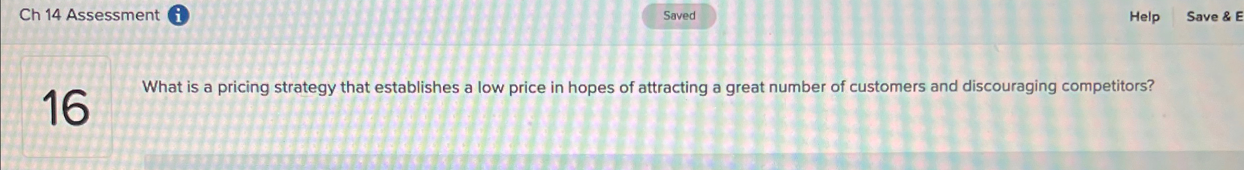  Ch 14 Assessment i Help Save & E 16 What is