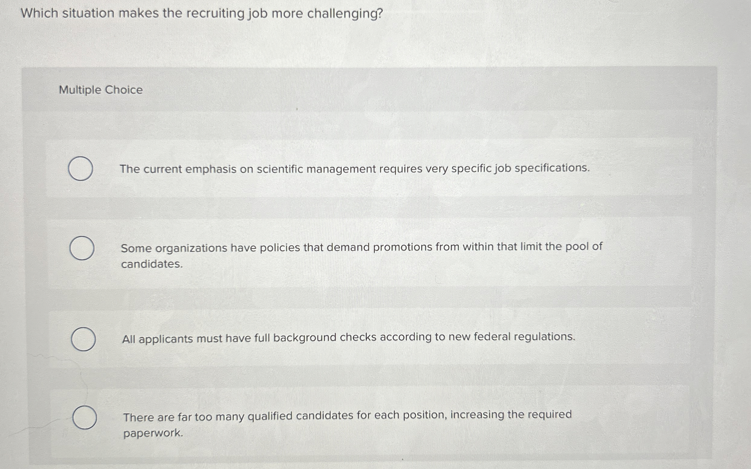  Which situation makes the recruiting job more challenging? Multiple Choice The