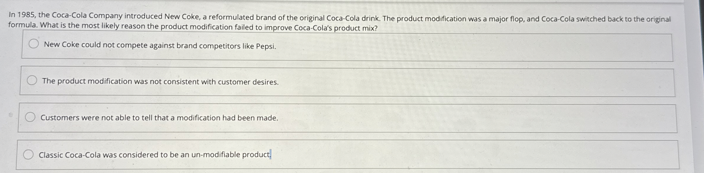  In 1985, the Coca-Cola Company introduced New Coke, a reformulated brand