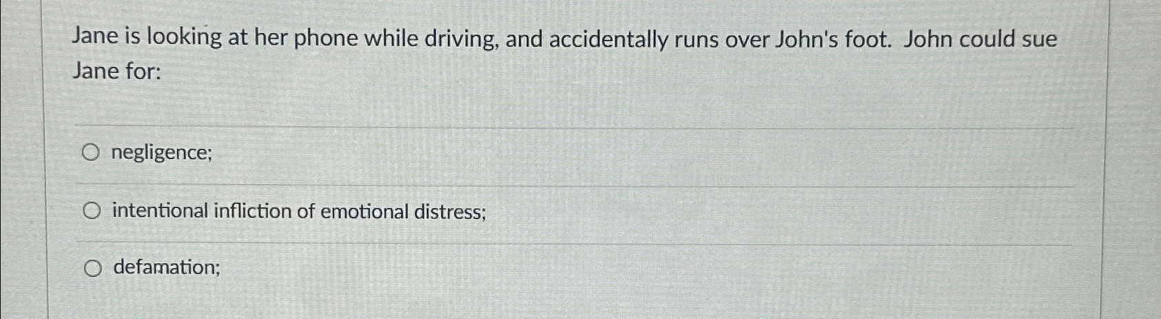  Jane is looking at her phone while driving, and accidentally runs