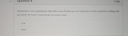  Question 4 1 pts Negotiation is mare apporgeiate when other issues