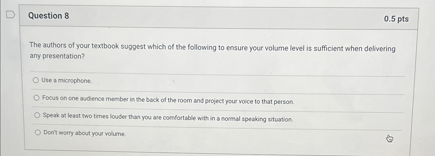  Question 8 0.5pts The authors of your textbook suggest which of