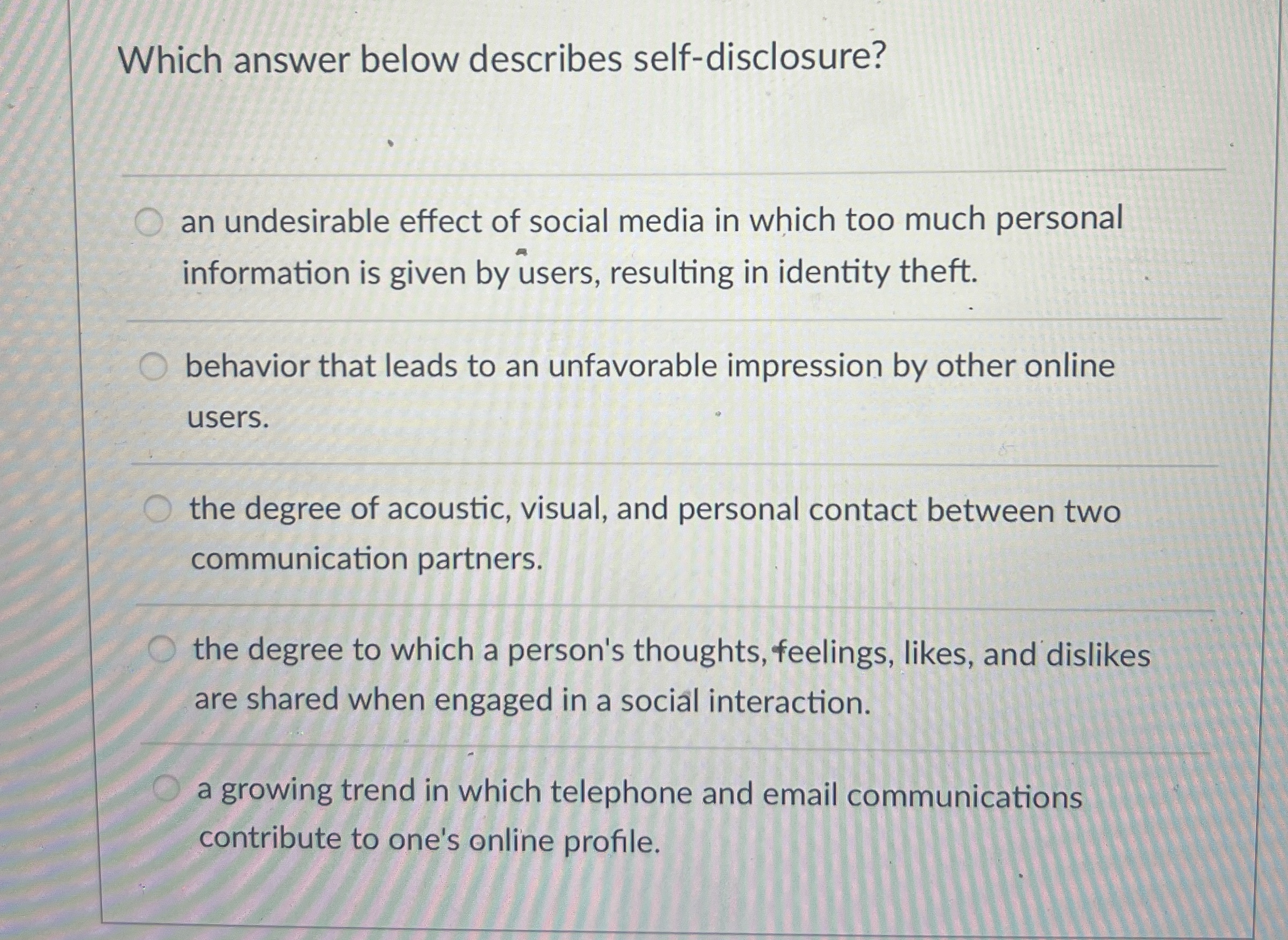  Which answer below describes self-disclosure? an undesirable effect of social media