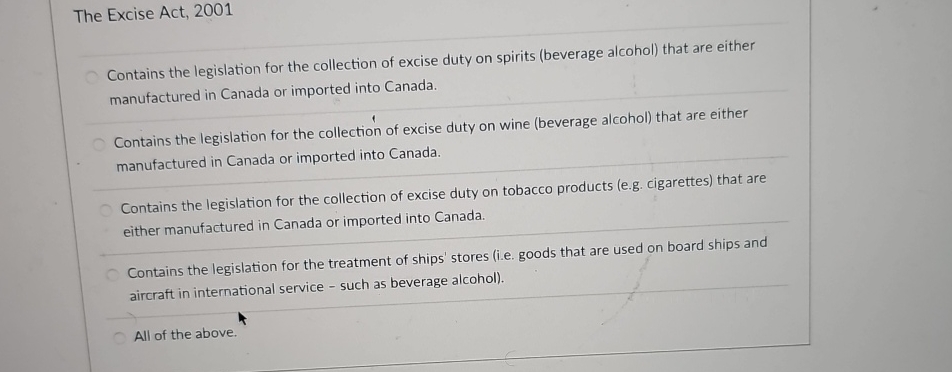  The Excise Act, 2001 Contains the legislation for the collection of