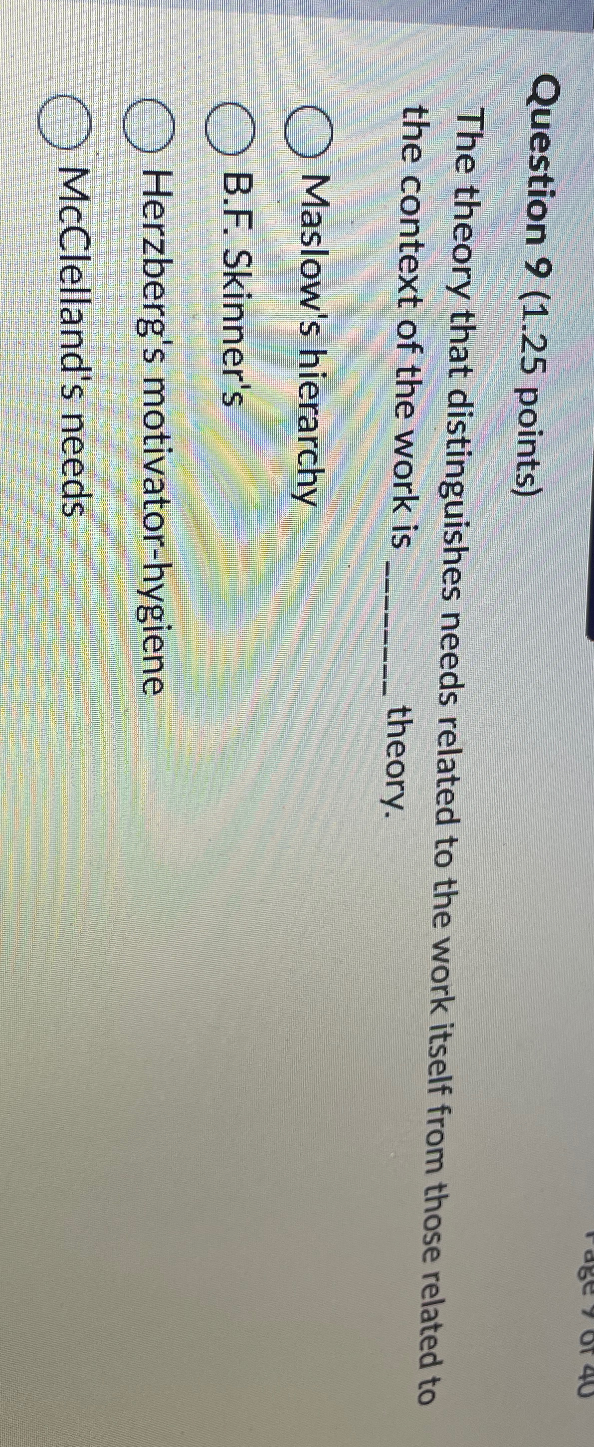  Question 9(1.25 points) The theory that distinguishes needs related to the