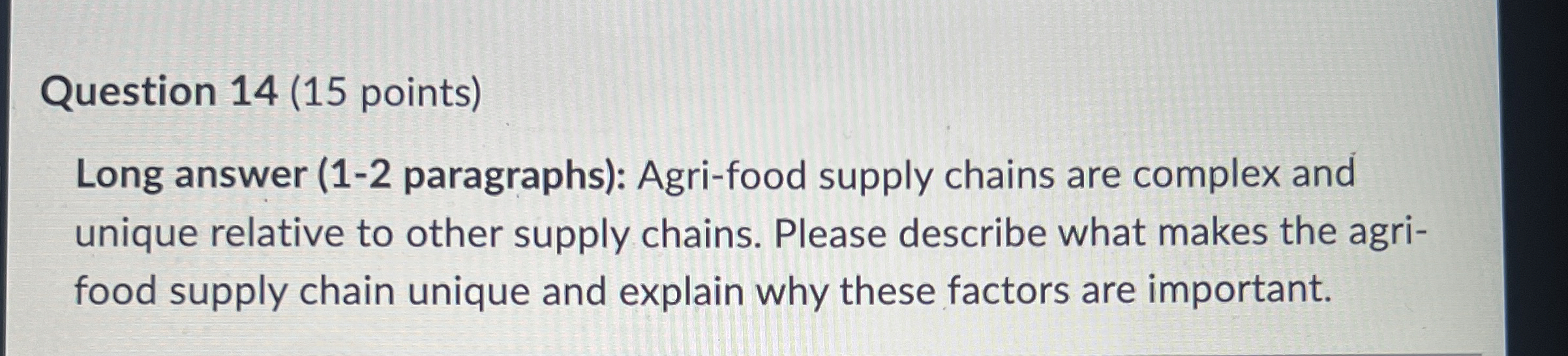  Question 14(15 points) Long answer (1-2 paragraphs): Agri-food supply chains are