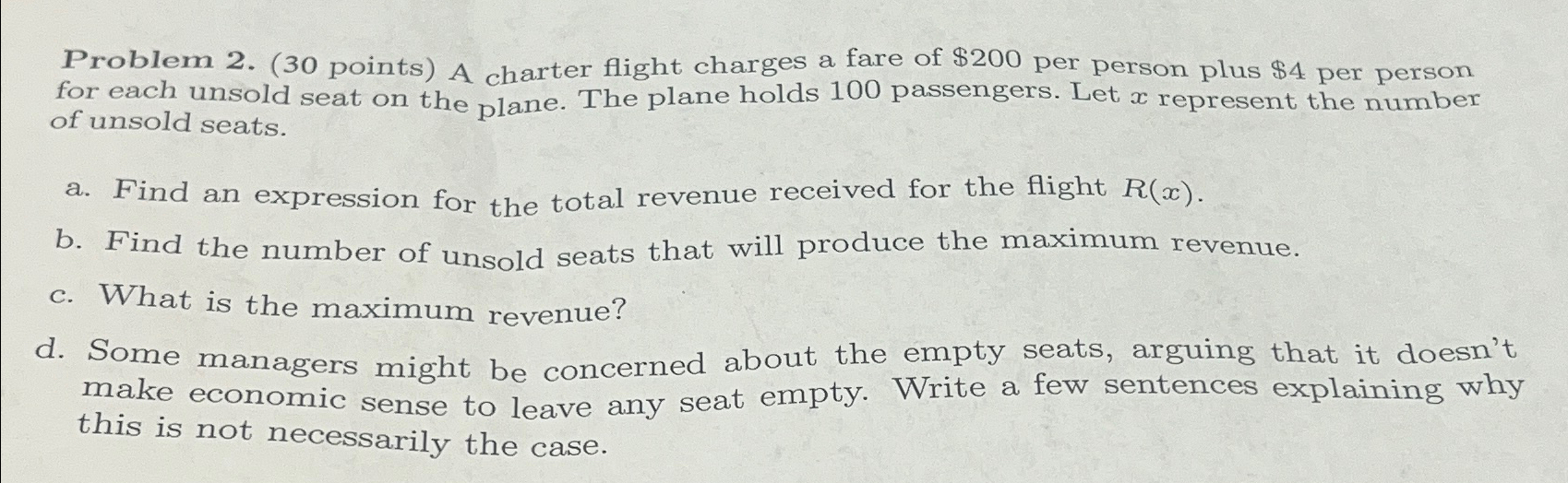  Problem 2.(30 points) A charter flight charges a fare of $200
