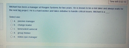  Time left 0.52.13 Michael has been a manager at Rexgen Systems