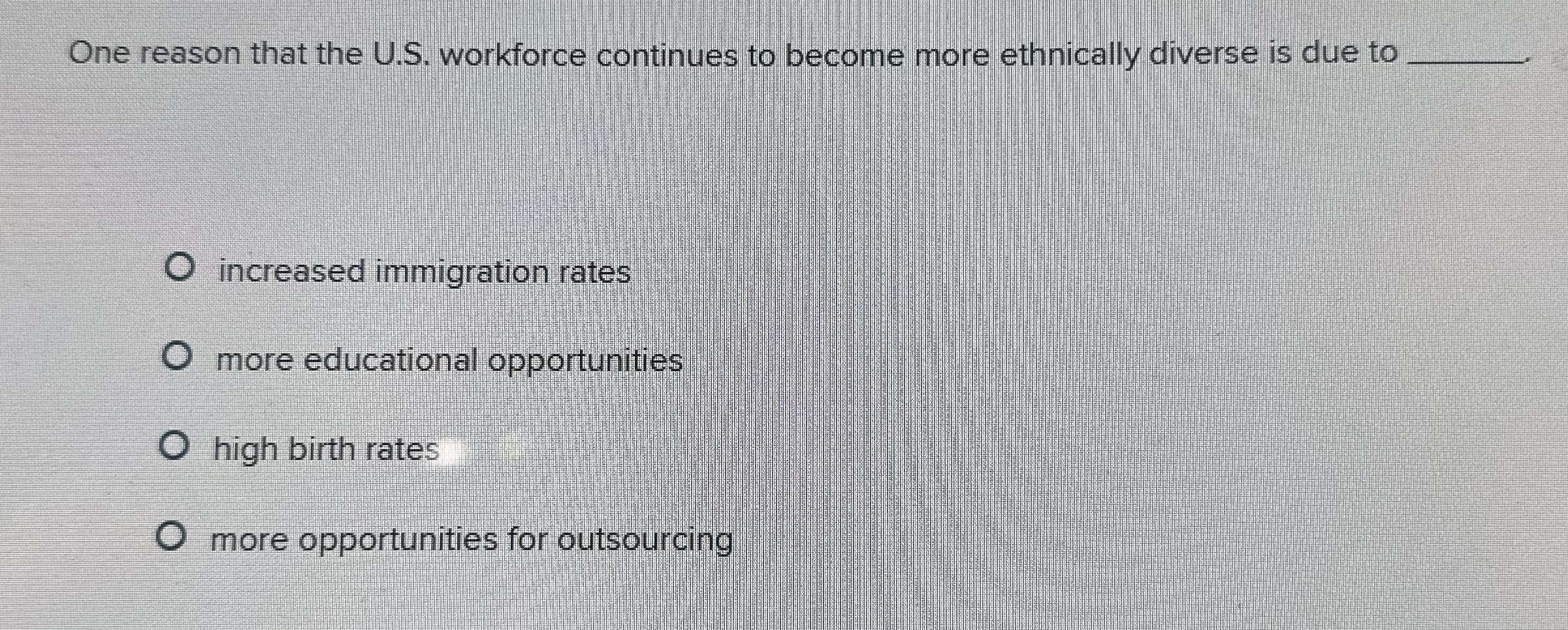  One reason that the U.S. workforce continues to become more ethnically
