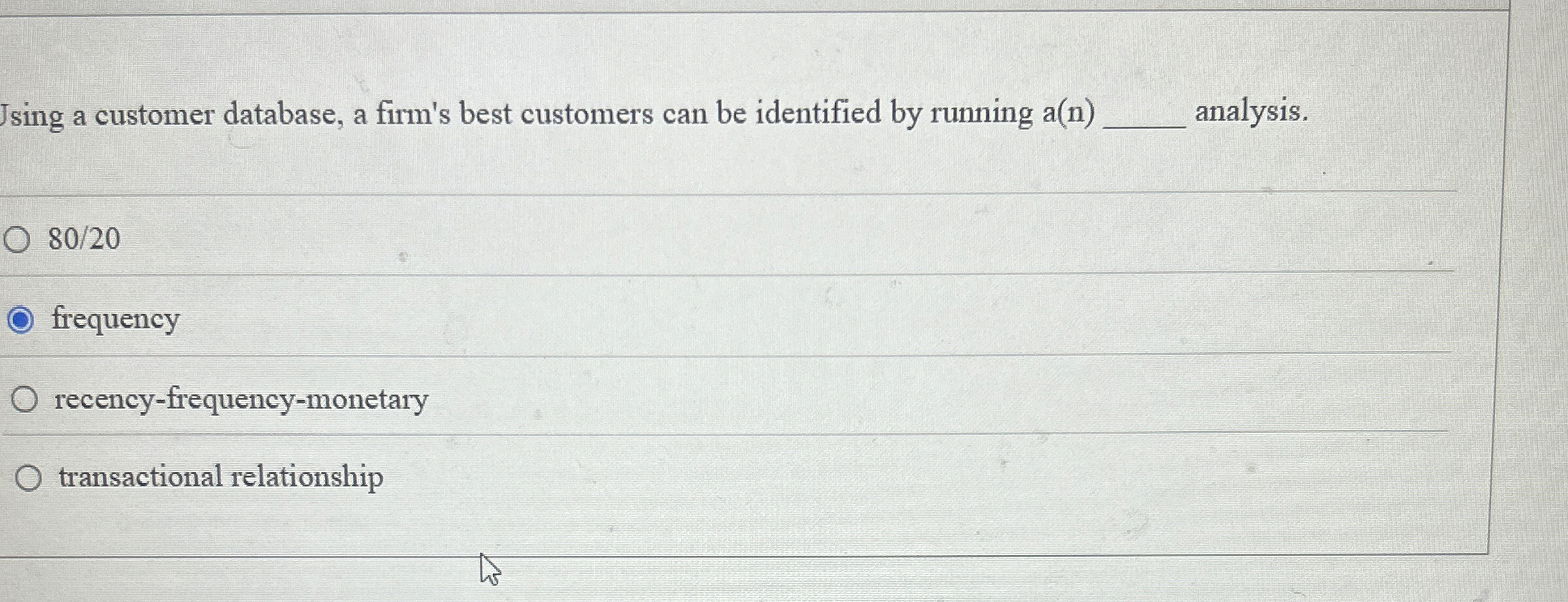  using a customer database, a firm's best customers can be identified