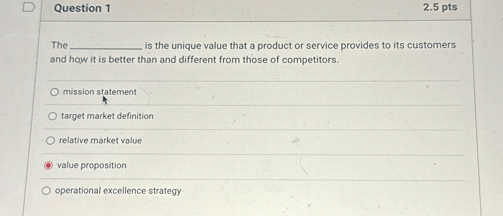  Question 1 2.5 pts The is the unique value that a