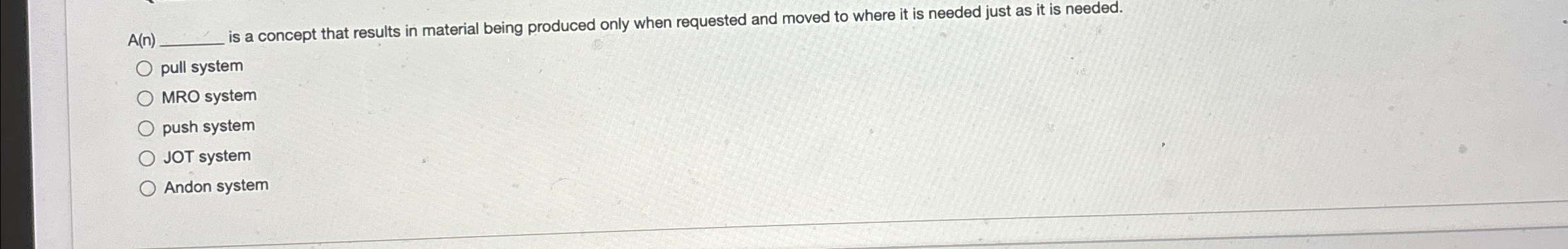  A(n). is a concept that results in material being produced only