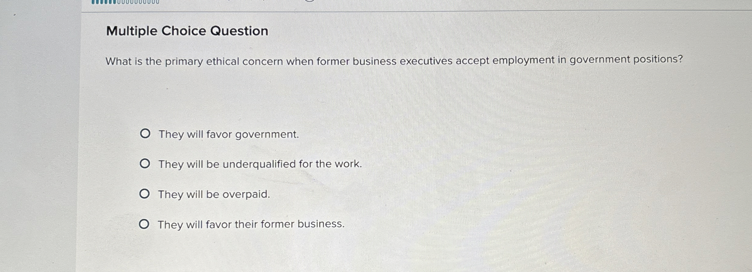 Multiple Choice Question What is the primary ethical concern when former