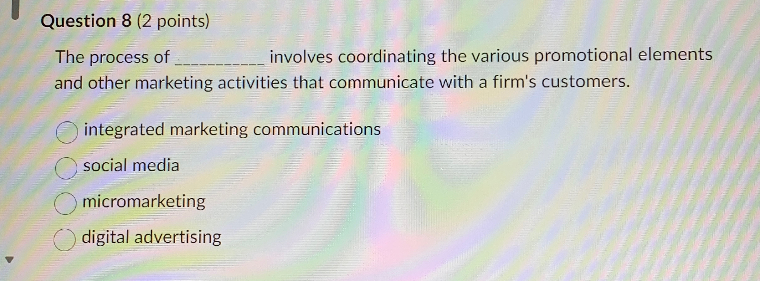  Question 8(2 points) The process of nvolves coordinating the various promotional