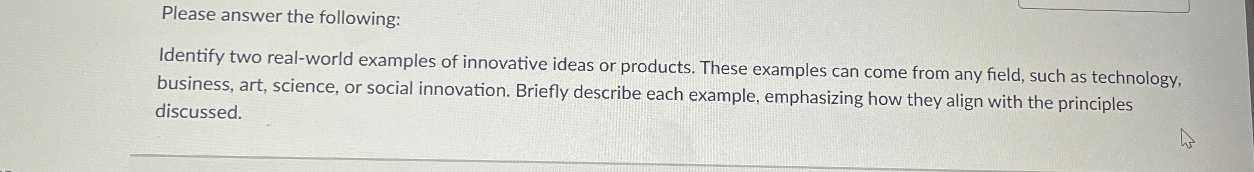  Please answer the following: Identify two real-world examples of innovative ideas