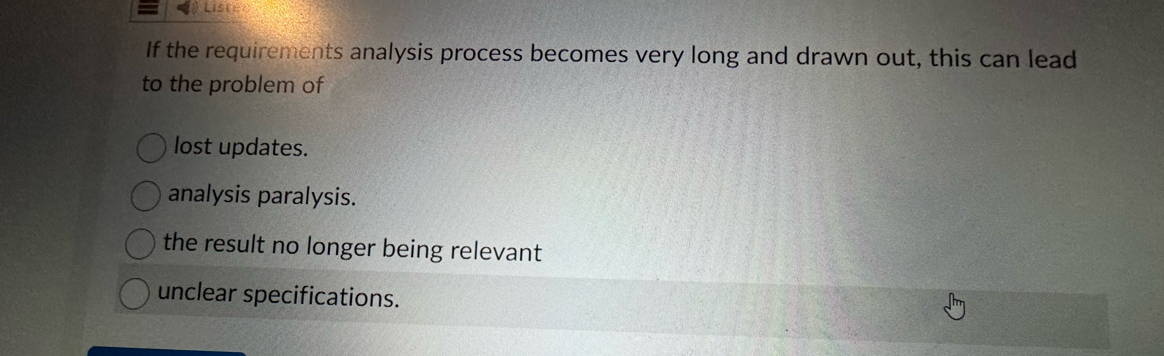  If the requirements analysis process becomes very long and drawn out,