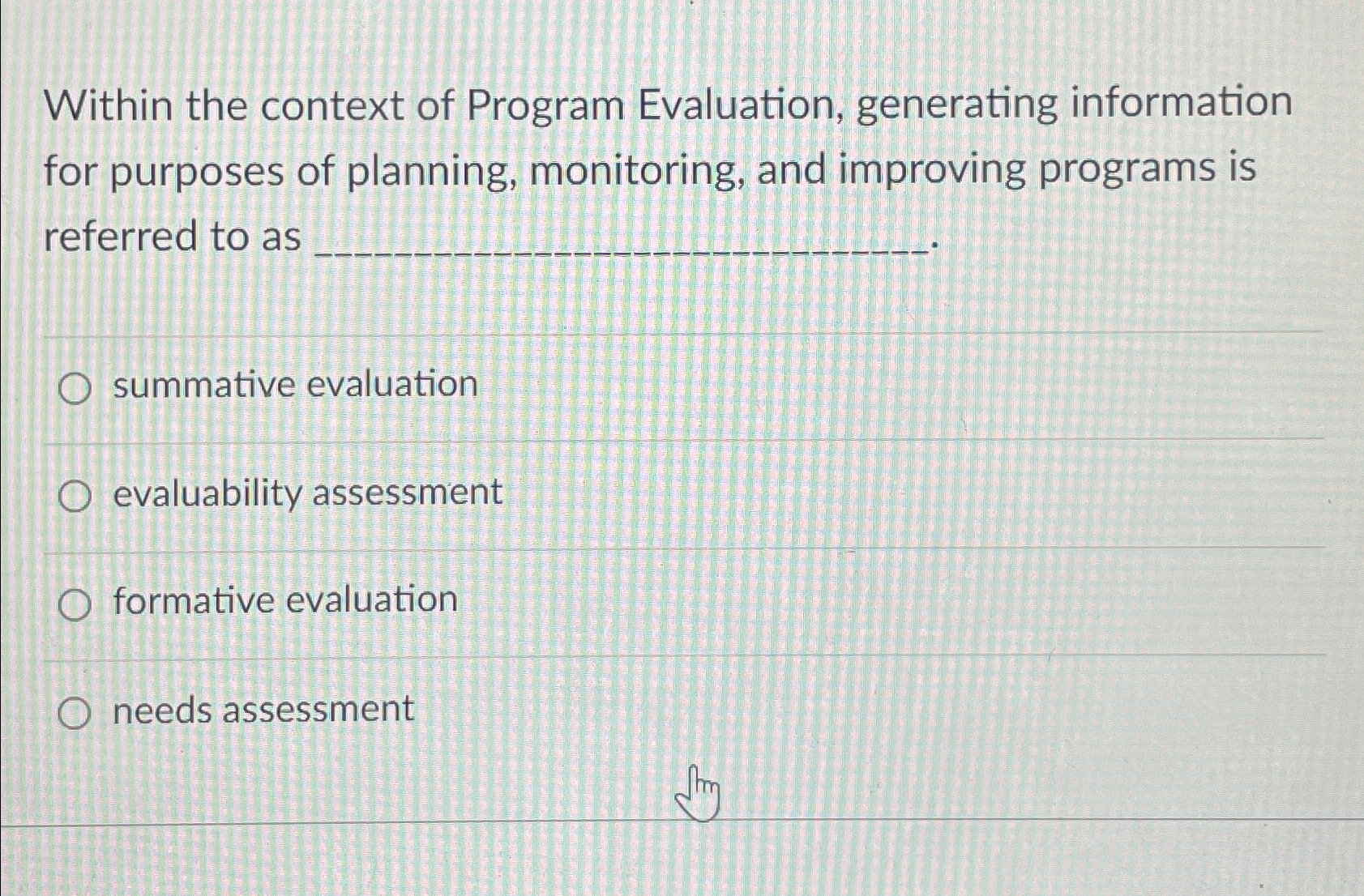  Within the context of Program Evaluation, generating information for purposes of