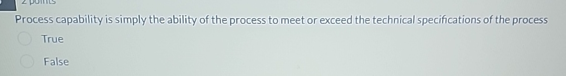  Process capability is simply the ability of the process to meet