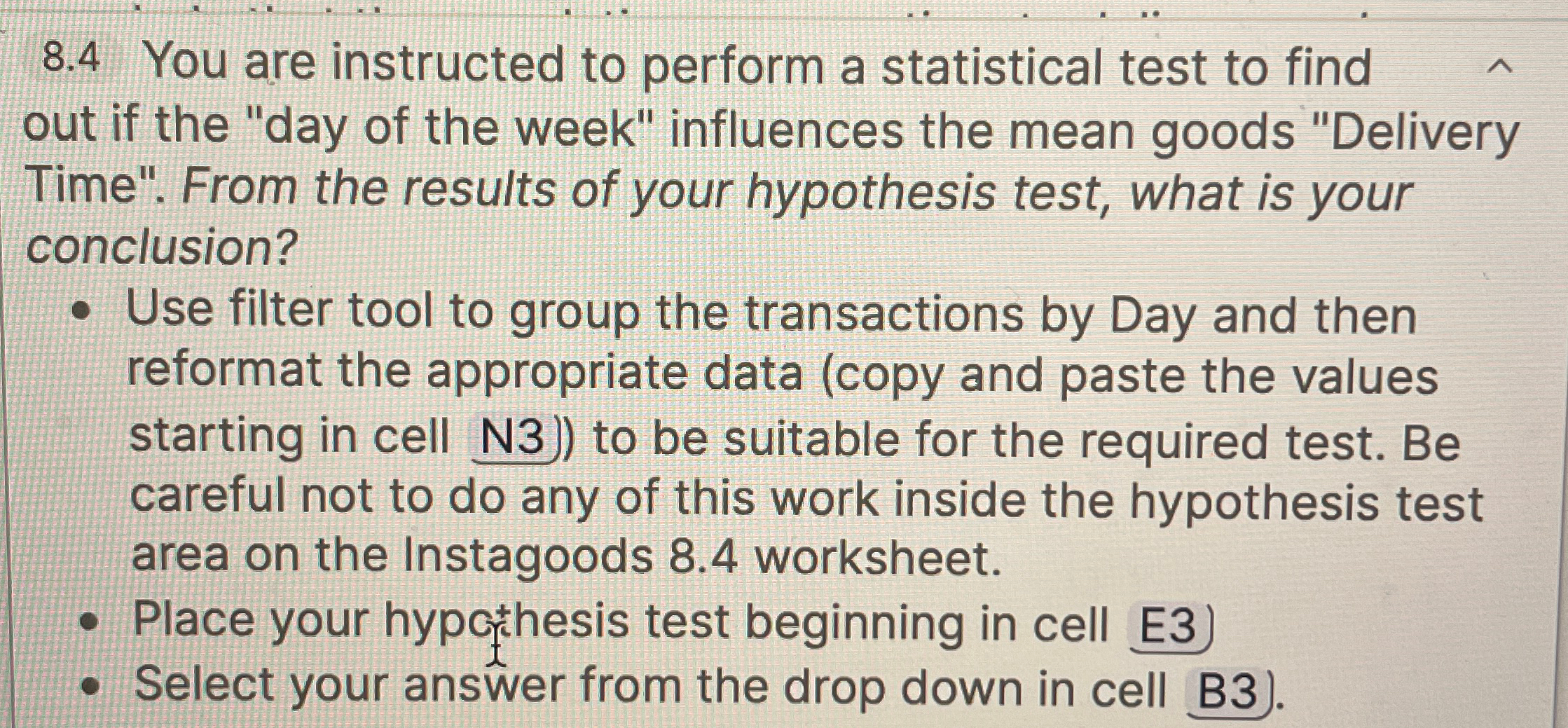  8.4 You are instructed to perform a statistical test to find