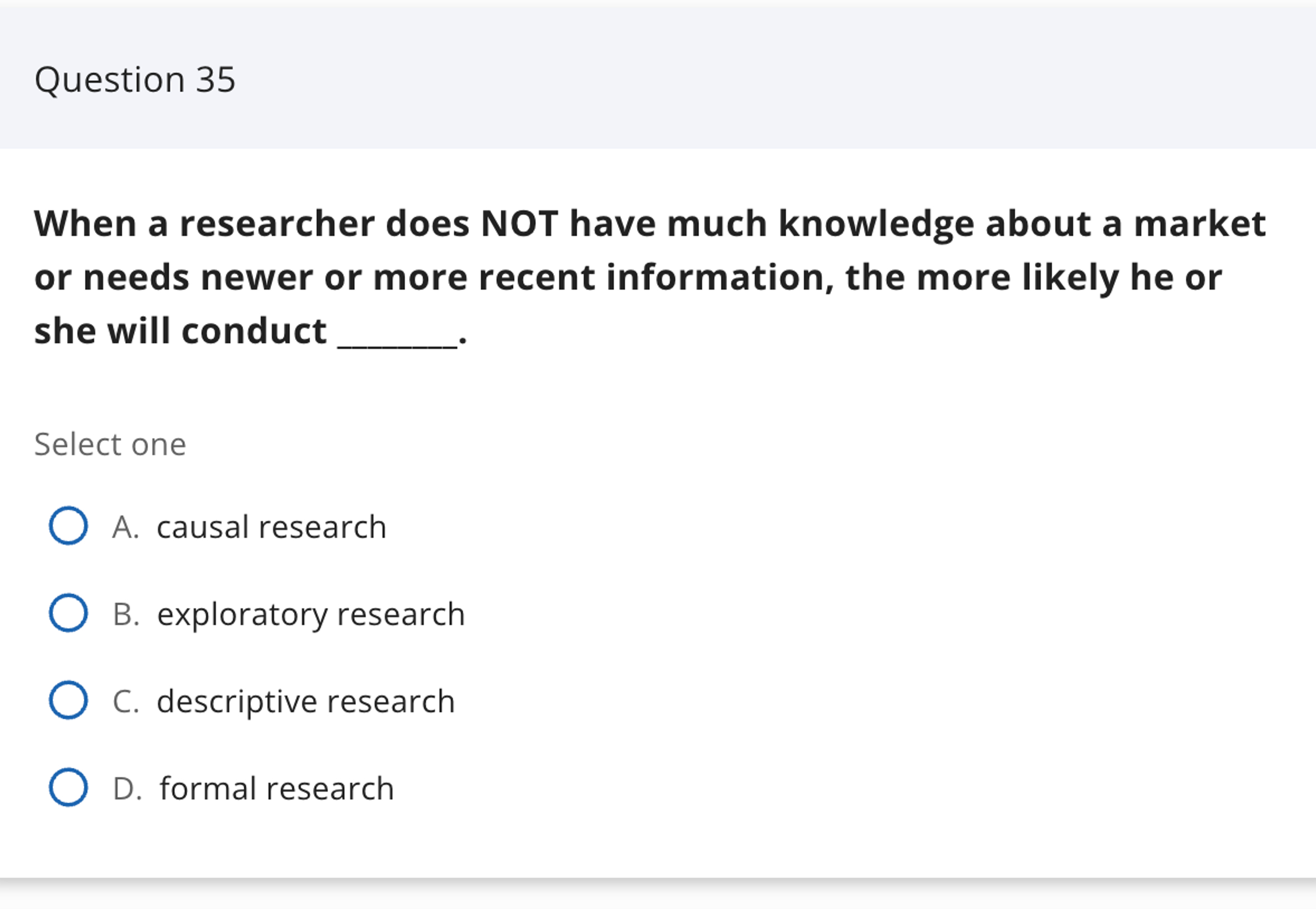  Question 35 When a researcher does NOT have much knowledge about