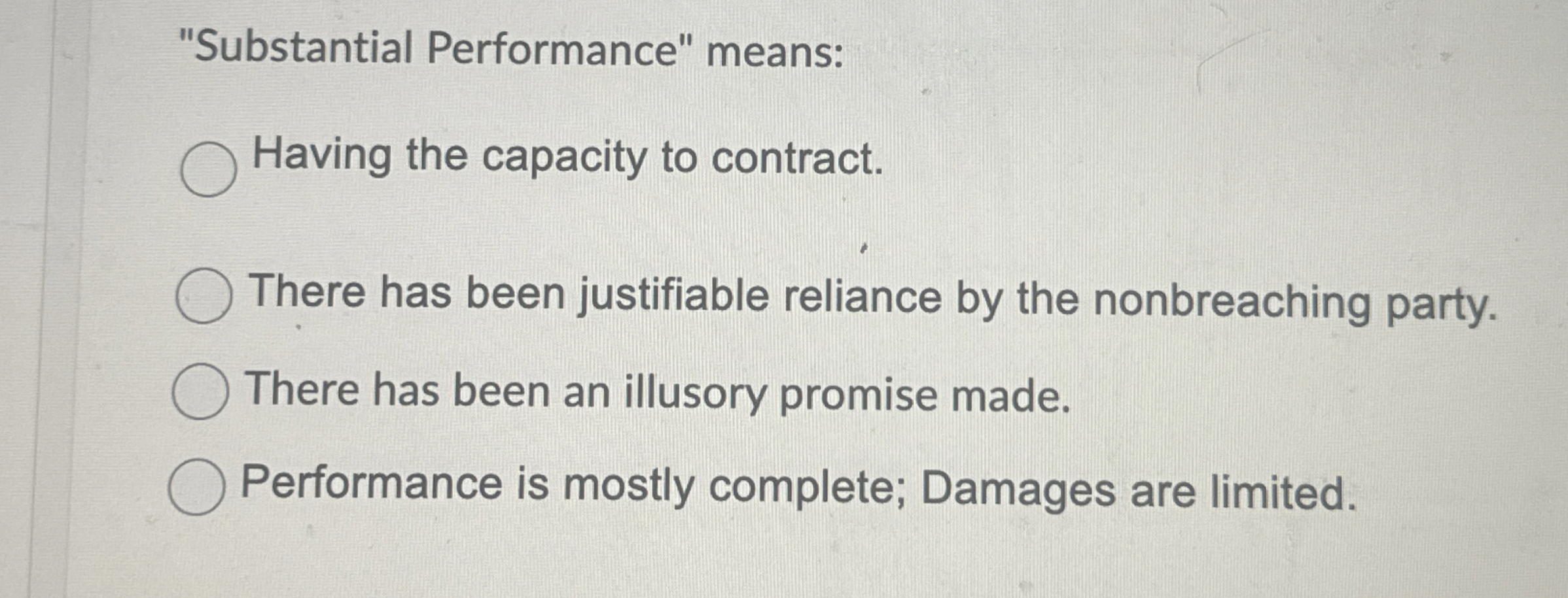  "Substantial Performance" means: Having the capacity to contract. There has been