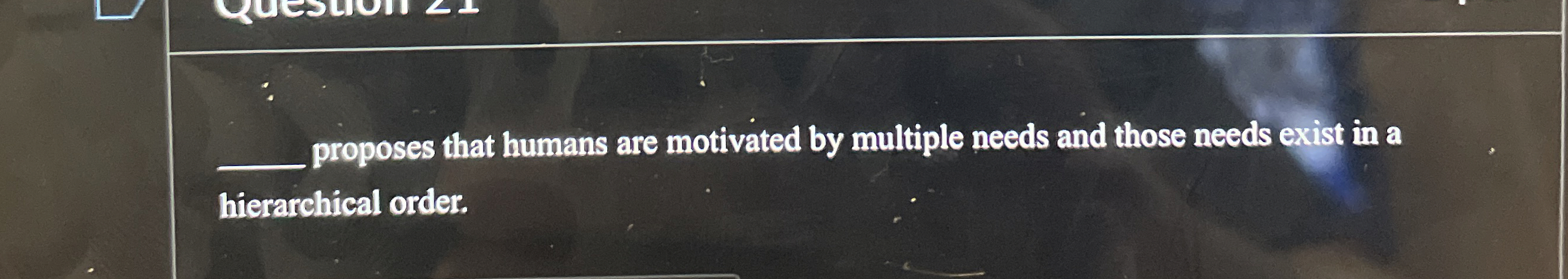  q, proposes that humans are motivated by multiple needs and those
