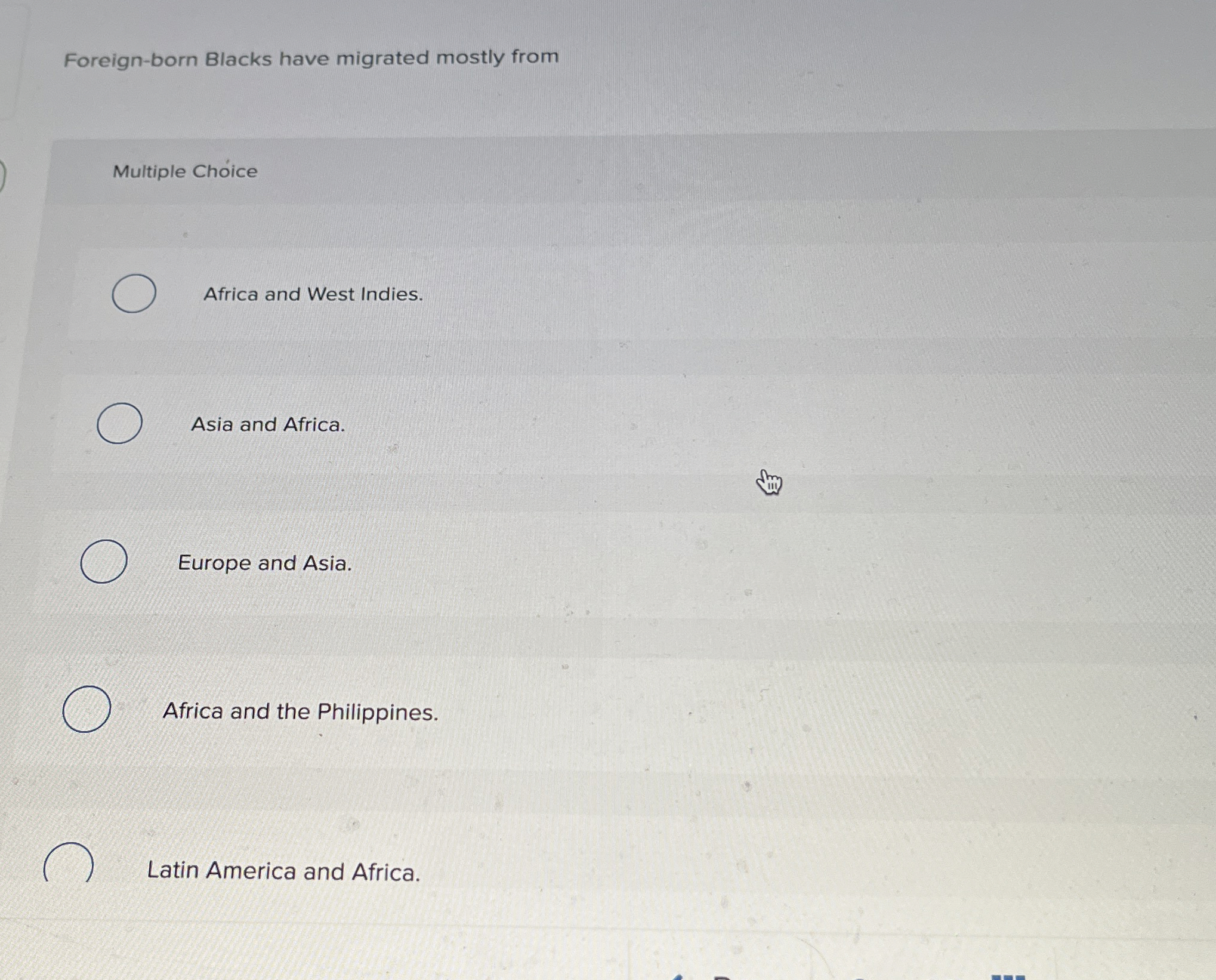  Foreign-born Blacks have migrated mostly from Multiple Chice Africa and West