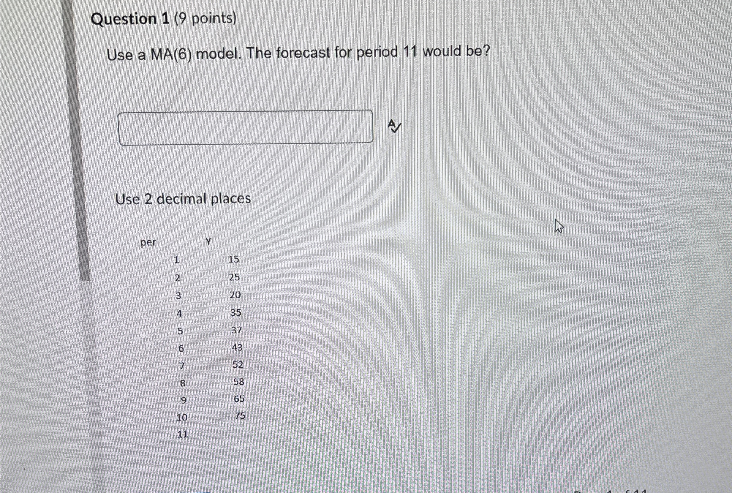  Question 1(9 points) Use a MA(6) model. The forecast for period