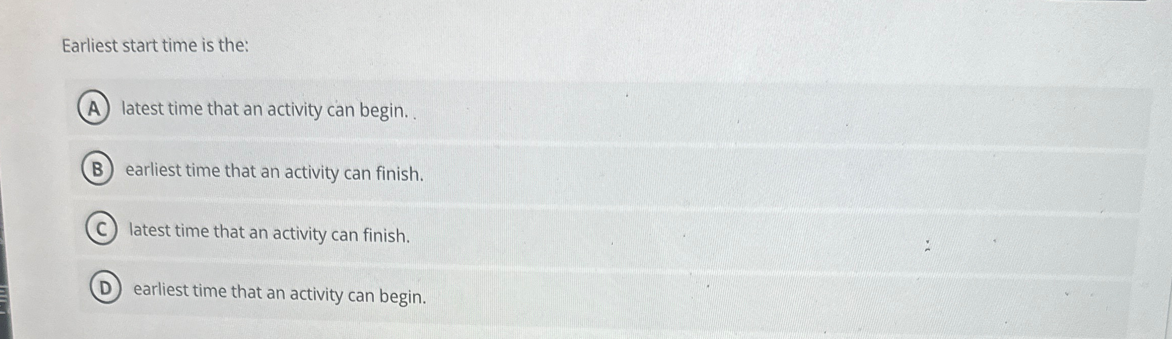  Earliest start time is the: latest time that an activity can