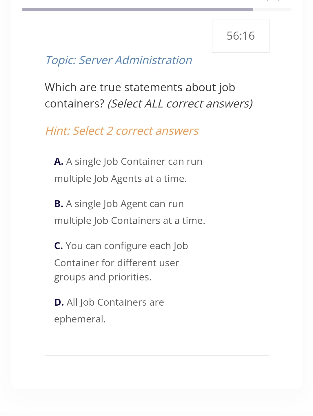  Topic: Server Administration Which are true statements about job containers? (Select