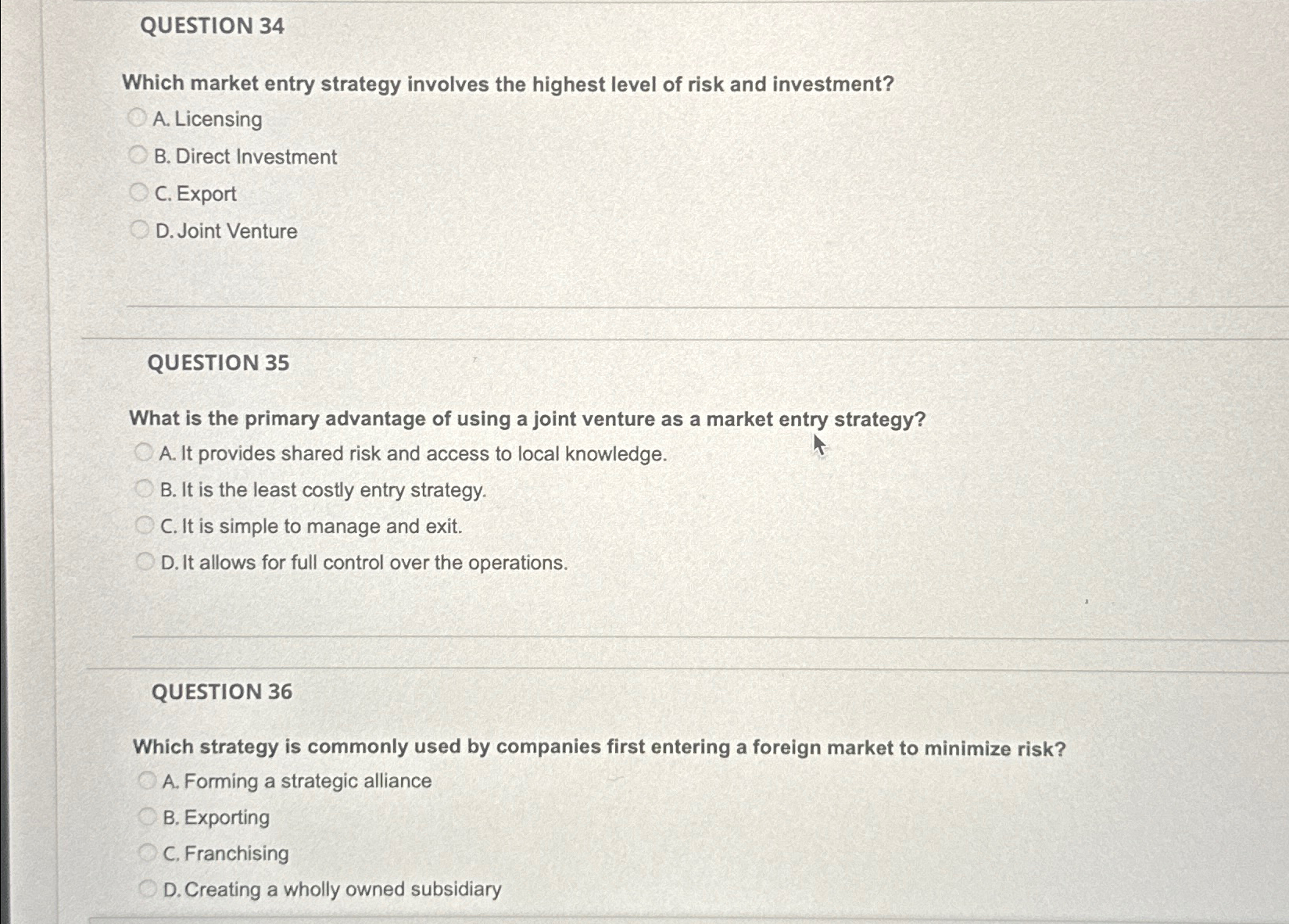  QUESTION 34 Which market entry strategy involves the highest level of