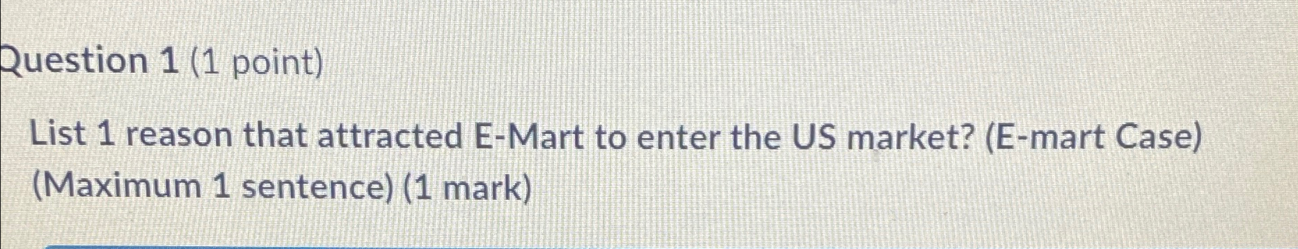  Question 1(1 point) List 1 reason that attracted E-Mart to enter