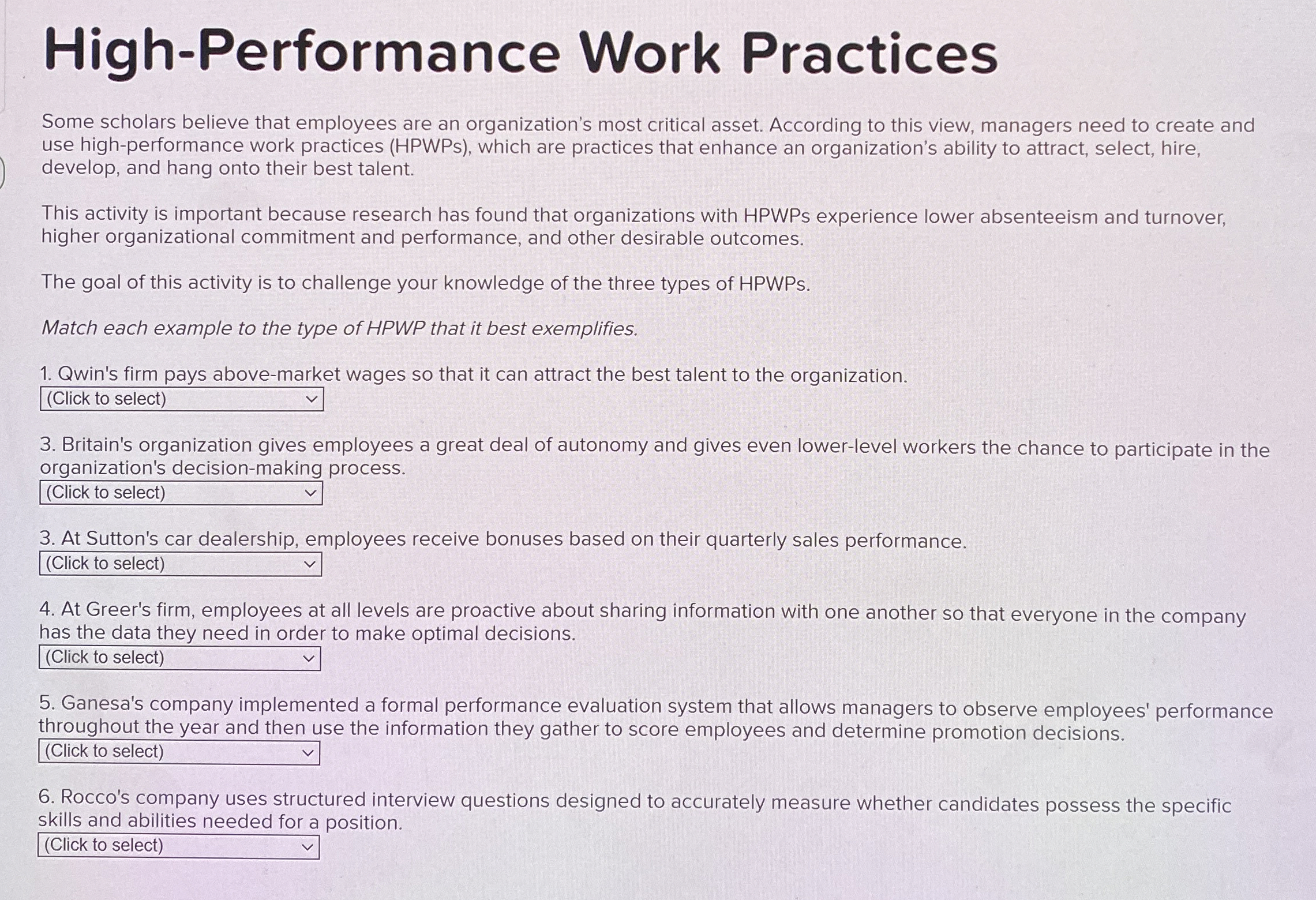  High-Performance Work Practices Some scholars believe that employees are an organization's