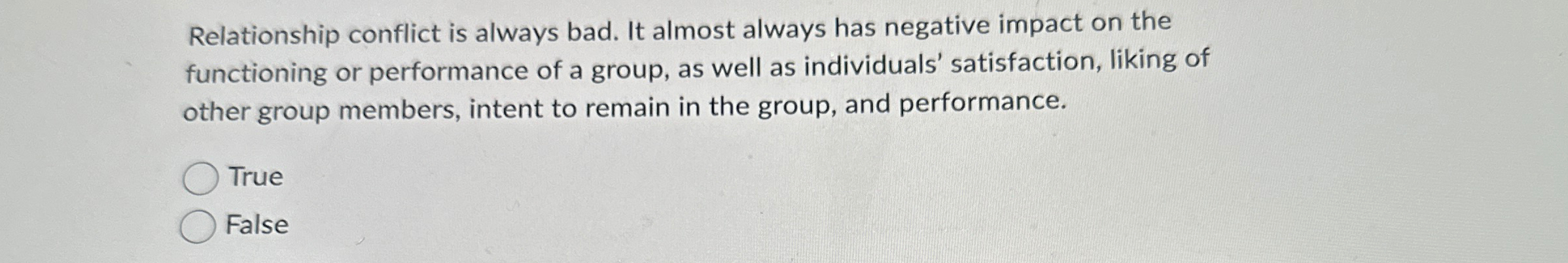  Relationship conflict is always bad. It almost always has negative impact