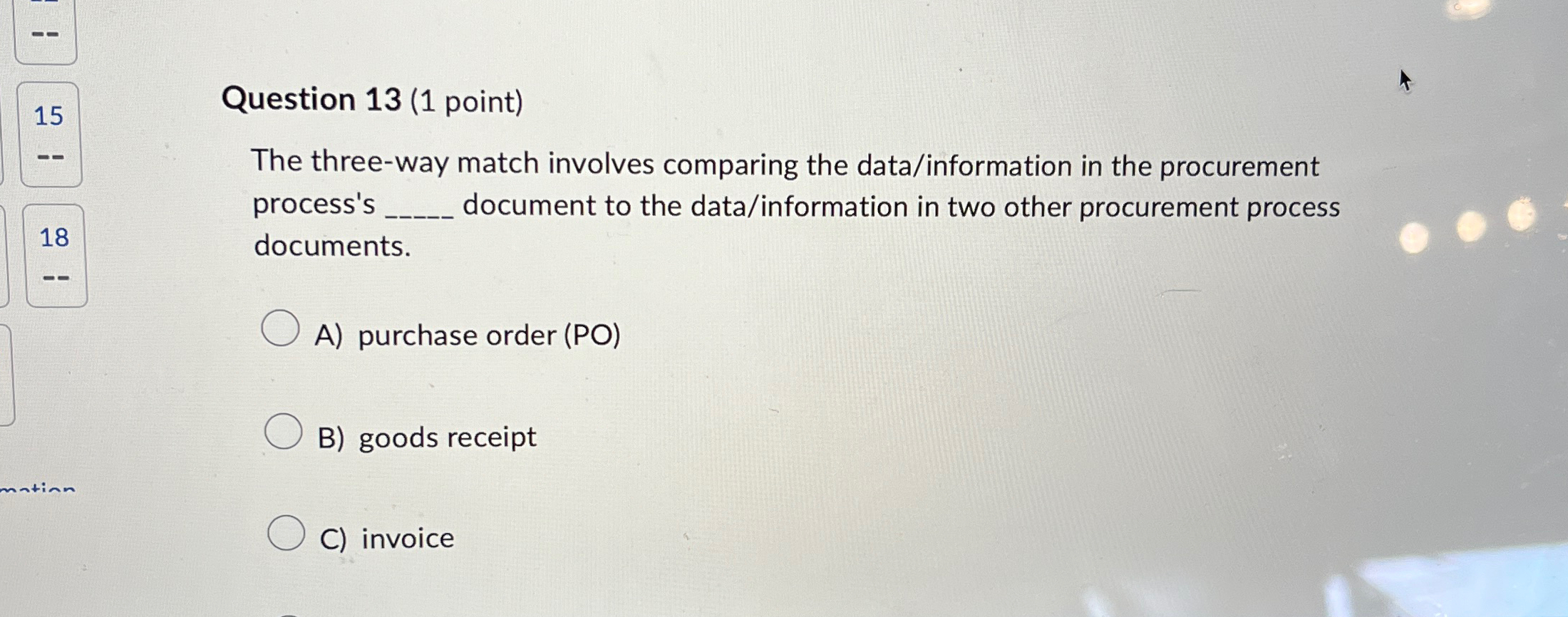  Question 13(1 point) The three-way match involves comparing the data/information in