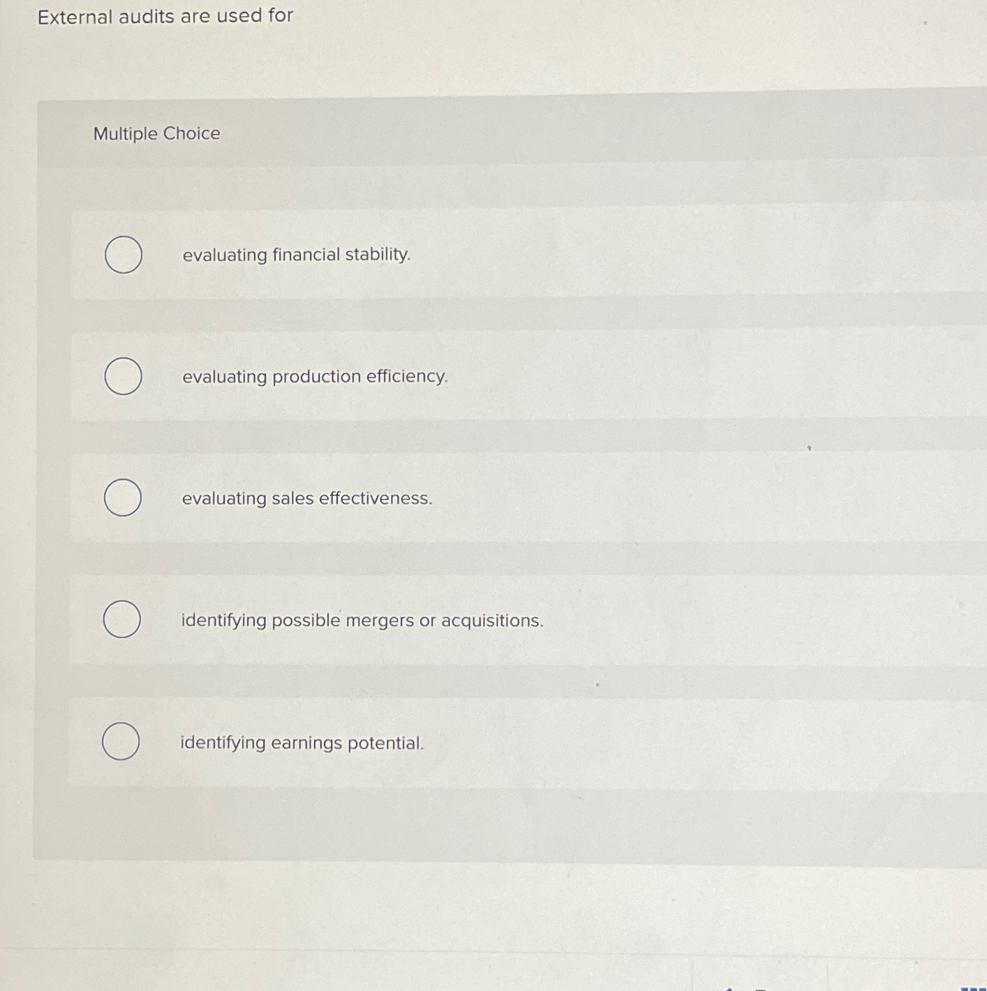  External audits are used for Multiple Choice evaluating financial stability. evaluating