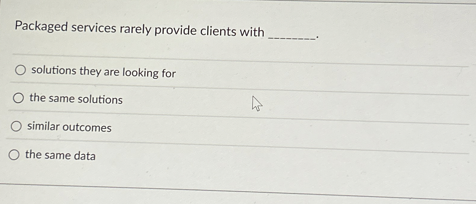  Packaged services rarely provide clients with solutions they are looking for