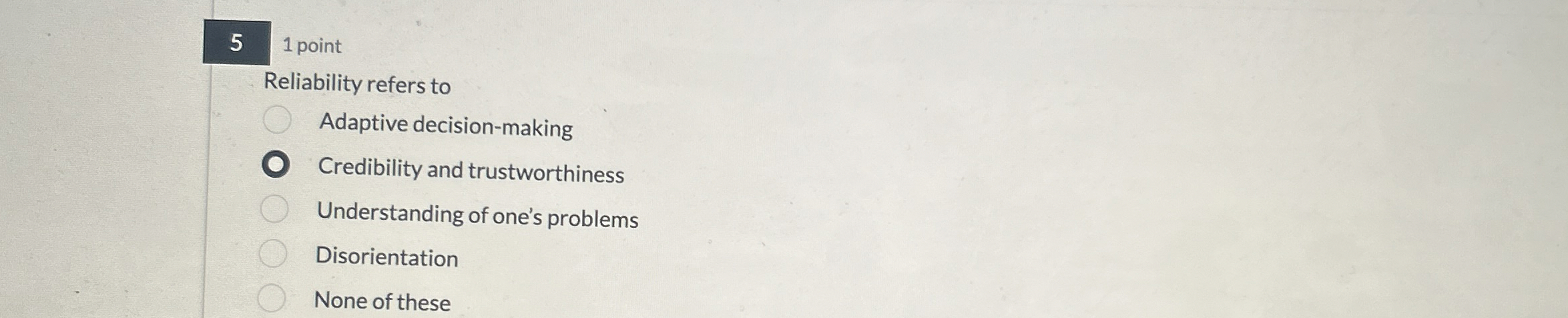  51 point Reliability refers to Adaptive decision-making Credibility and trustworthiness Understanding