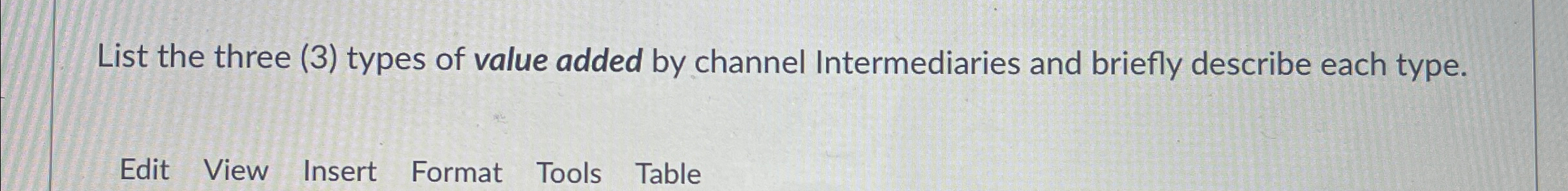  List the three (3) types of value added by channel Intermediaries