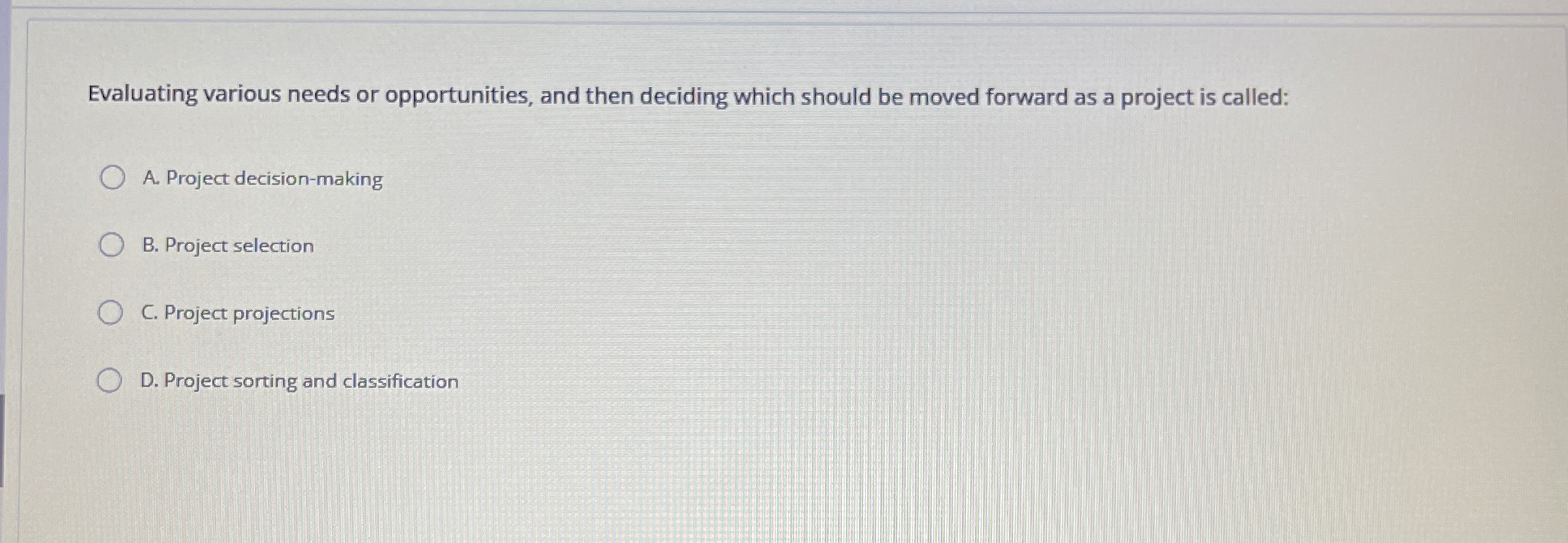 Evaluating various needs or opportunities, and then deciding which should be